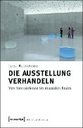 Cover-Bild zum Titel 'Die Ausstellung verhandeln' von 'Luise Reitstätter'