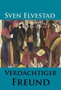 Verdächtiger Freund - Sven Elvestad