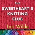 Cover-Bild zum Titel 'The Sweethearts' Knitting Club' von 'Lori Wilde'