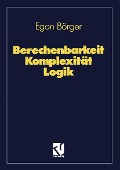 Berechenbarkeit Komplexität Logik - Egon Börger