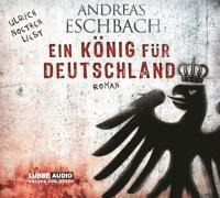 Ein König für Deutschland - Andreas Eschbach