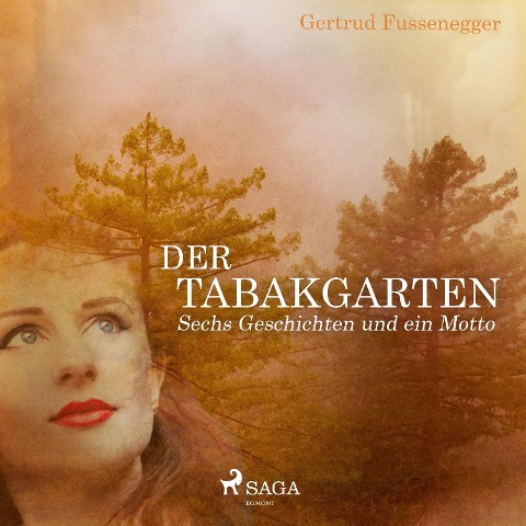 Der Tabakgarten - Sechs Geschichten und ein Motto (Ungekürzt) - Gertrud Fussenegger