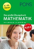 Cover-Bild zum Titel 'PONS Das große Übungsbuch Mathematik 5.-10. Klasse' von ''