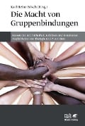 Cover-Bild zum Titel 'Die Macht von Gruppenbindungen' von ''