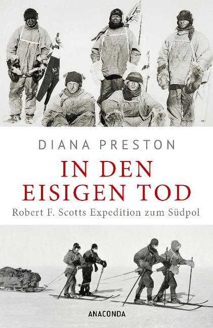In den eisigen Tod. Robert F. Scotts Expedition zum Südpol - Diana Preston