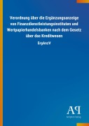 Cover-Bild zum Titel 'Verordnung über die Ergänzungsanzeige von Finanzdienstleistungsinstituten und Wertpapierhandelsbanken nach dem Gesetz über das Kreditwesen' von ''