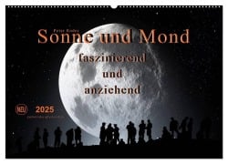 Sonne und Mond - faszinierend und anziehend (Wandkalender 2025 DIN A2 quer), CALVENDO Monatskalender - Peter Roder