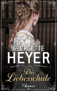Cover-Bild zum Titel 'Die Liebesschule' von 'Georgette Heyer'