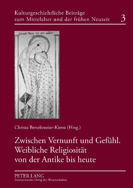Zwischen Vernunft und Gefühl. Weibliche Religiosität von der Antike bis heute - 