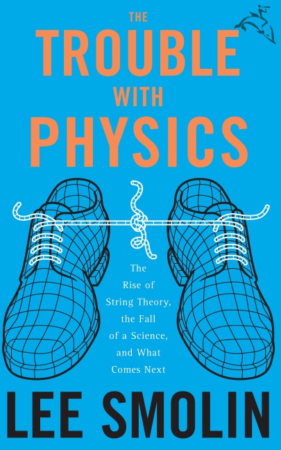 The Trouble With Physics - Lee Smolin