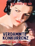 Cover-Bild zum Titel 'Verdammte Konkurrenz' von 'Edgar Wallace'