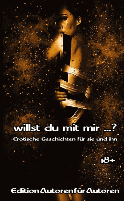Willst du mit mir ...? - Edition "Autoren für Autoren"