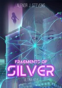 Cover-Bild zum Titel 'Fragments of Silver: ULTRA-6.1.4' von 'Alenor J. Stevens'