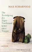 Die Besteigung der Eiger-Nordwand unter einer Treppe - Max Scharnigg