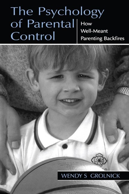 The Psychology of Parental Control - Wendy S. Grolnick