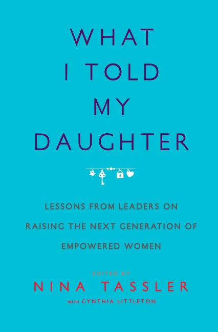 What I Told My Daughter - Nina Tassler