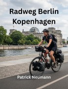 Cover-Bild zum Titel 'Radweg Berlin Kopenhagen' von 'Patrick Neumann'