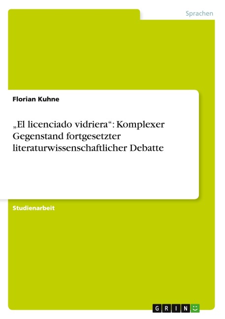 "El licenciado vidriera": Komplexer Gegenstand  fortgesetzter literaturwissenschaftlicher Debatte - Florian Kuhne