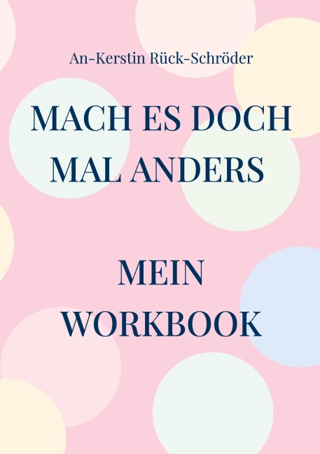 Mach es doch mal anders - An-Kerstin Rück-Schröder