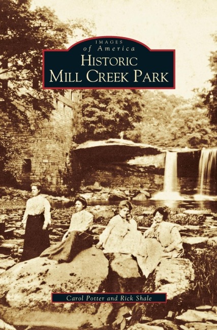 Historic Mill Creek Park - Carol Potter, Rick Shale