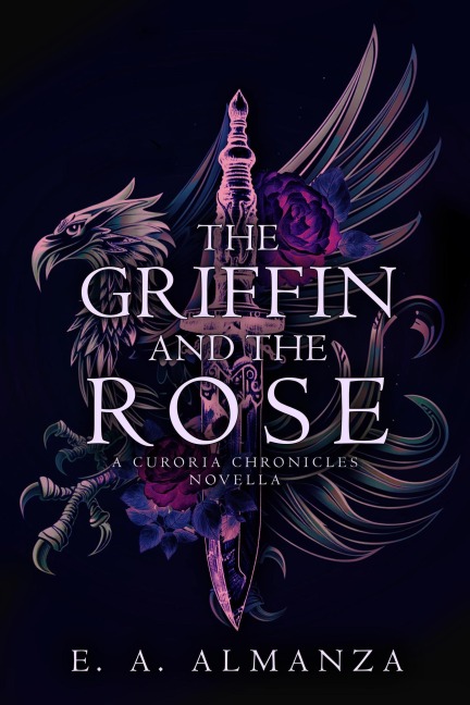 The Griffin and the Rose - E. A. Almanza