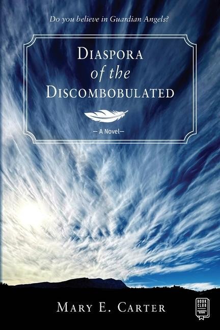 Diaspora of the Discombobulated - Mary E Carter