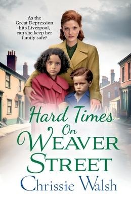 Hard Times on Weaver Street - Chrissie Walsh