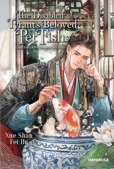 The Disabled Tyrant's Beloved Pet Fish 1 - Xue Shan Fei Hu