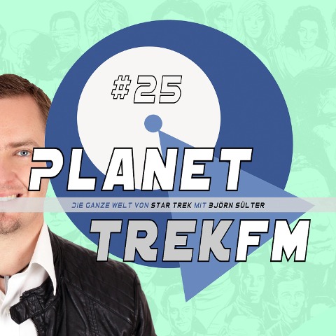 Planet Trek fm #25 - Die ganze Welt von Star Trek - Björn Sülter