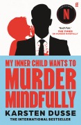 Cover-Bild zum Titel 'My Inner Child Wants to Murder Mindfully' von 'Karsten Dusse'