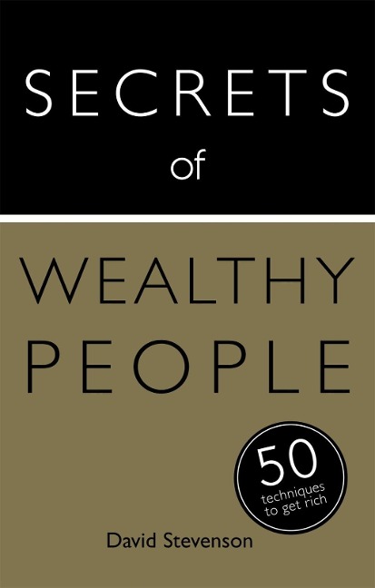 Secrets of Wealthy People: 50 Techniques to Get Rich - David Stevenson