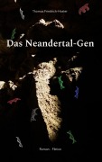 Cover-Bild zum Titel 'Das Neandertal-Gen' von 'Thomas Friedrich-Hoster'