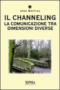Cover-Bild zum Titel 'Il channeling. La comunicazione tra dimensioni diverse' von 'Jose Maffina'