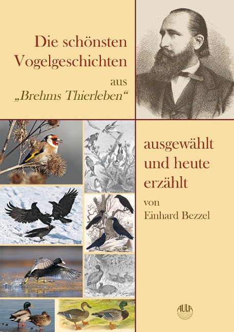 Die schönsten Vogelgeschichten aus "Brehms Thierleben" - ausgewählt und heute erzählt - Einhard Bezzel