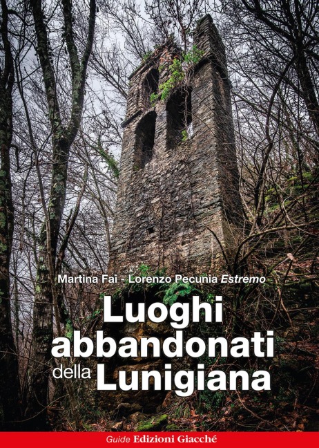 Luoghi abbandonati della Lunigiana - Martina Fai