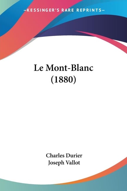 Le Mont-Blanc (1880) - Charles Durier, Joseph Vallot