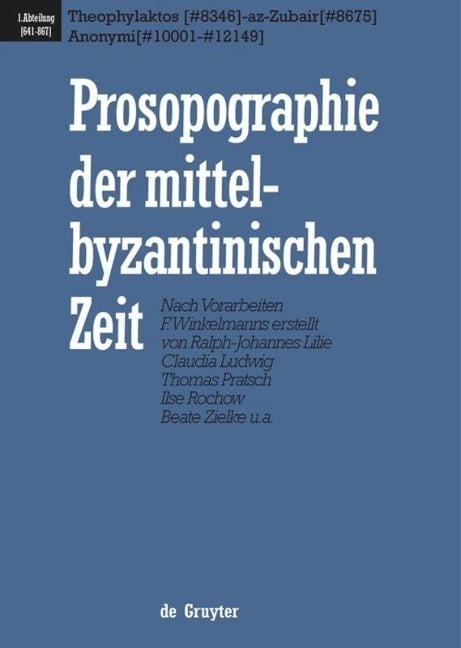 Theophylaktos (#8346) - az-Zubair (#8675), Anonymi (#10001 - #12149) - Ralph-Johannes Lilie, Claudia Ludwig, Et Al., Beate Zielke, Thomas Pratsch