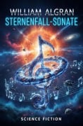 Cover-Bild zum Titel 'Sternenfall-Sonate: Science Fiction' von 'William Algran'