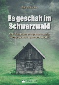 Es geschah im Schwarzwald - Rolf Schlenker