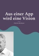 Cover-Bild zum Titel 'Aus einer App wird eine Vision' von 'Christian Bachmann'