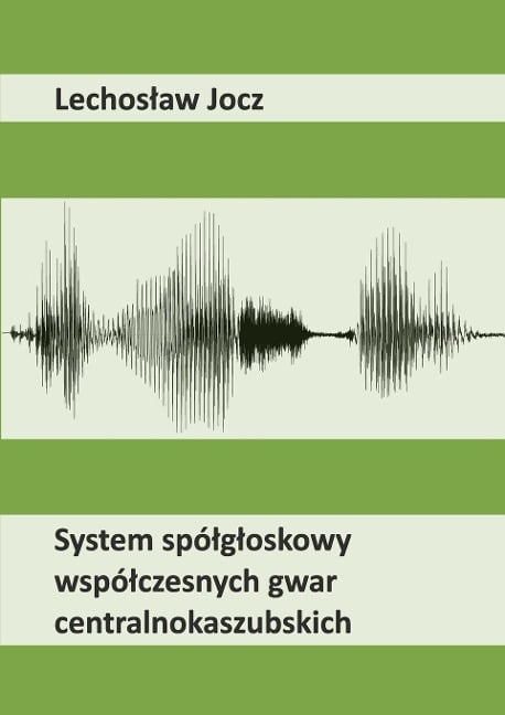 System spó¿g¿oskowy wspó¿czesnych gwar centralnokaszubskich - Lechos¿aw Jocz