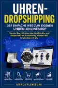 Cover-Bild zum Titel 'Uhren-Dropshipping: Der einfache Weg zum eigenen Uhren-Onlineshop' von 'Bianca Flensburg'