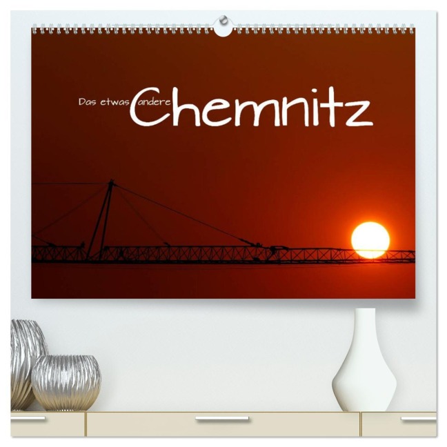 Das etwas andere Chemnitz (hochwertiger Premium Wandkalender 2025 DIN A2 quer), Kunstdruck in Hochglanz - Heike Hultsch
