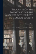 Cover-Bild zum Titel 'Thoughts On the Importance of the Manners of the Great, to General Society: And an Estimate of the Religion of the Fashionable World' von 'Hannah More'