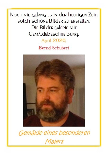 Gemälde eines besonderen Malers - Bernd Schubert