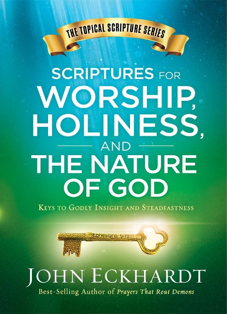 Scriptures for Worship, Holiness, and the Nature of God - John Eckhardt