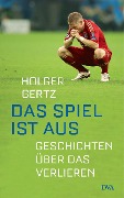 Das Spiel ist aus - Holger Gertz