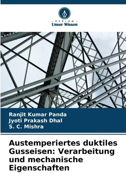 Austemperiertes duktiles Gusseisen: Verarbeitung und mechanische Eigenschaften - Ranjit Kumar Panda, S. C. Mishra, Jyoti Prakash Dhal