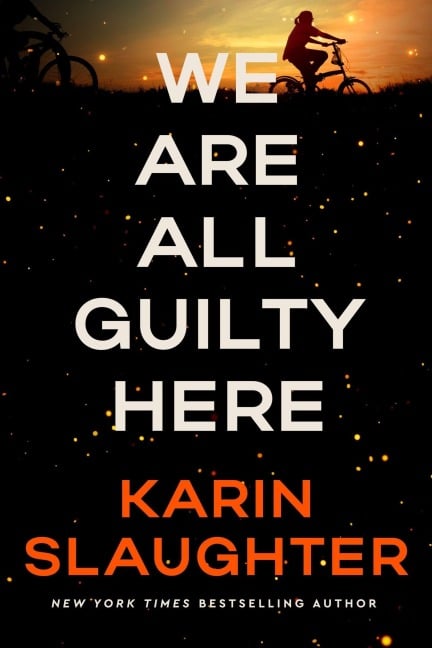 We Are All Guilty Here - Karin Slaughter