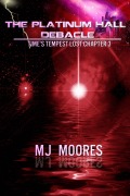 Cover-Bild zum Titel 'The Platinum Hall Debacle: Time's Tempest Lost Chapter 3 (Time's Tempest: The Lost Chapters, #3)' von 'M. J. Moores'